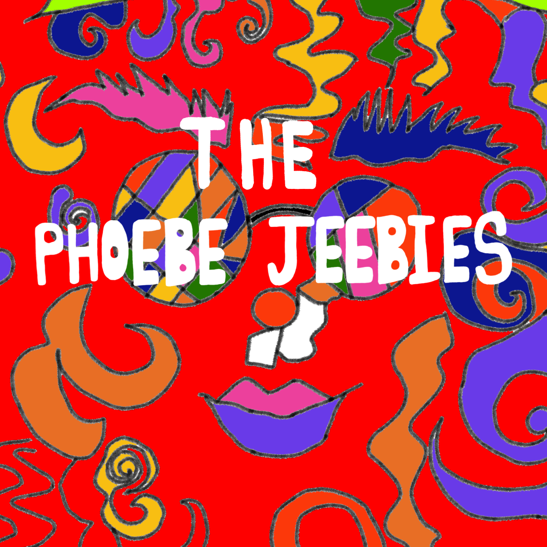 The Phoebe Jeebies